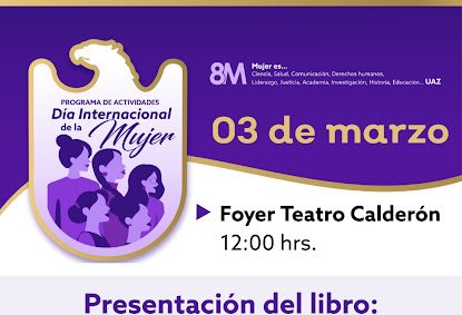 Celebrarán el Día de la Mujer con presentación del libro “Historia de las Mujeres. Voces Interdisciplinarias II” en Zacatecas